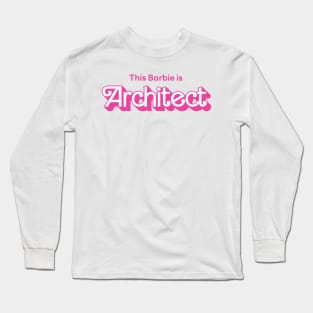 This Barbie is Architect Long Sleeve T-Shirt